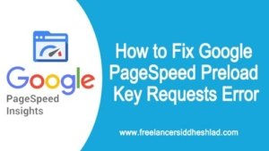 How to Fix Google PageSpeed Preload Key Requests Error