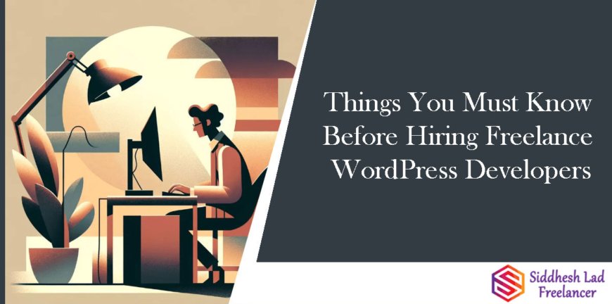 Things You Must Know Before Hiring Freelance WordPress Developers