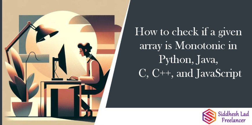 How to check if a given array is Monotonic in Python, Java, C, C++, and JavaScript